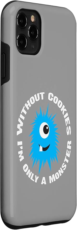 iPhone 11 Pro Max Without Cookies I'm Only A Monster Case