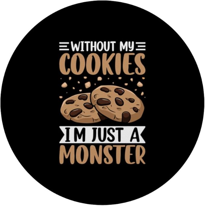 Without My Cookies I'm Just A Monster PopSockets Adhesive PopGrip