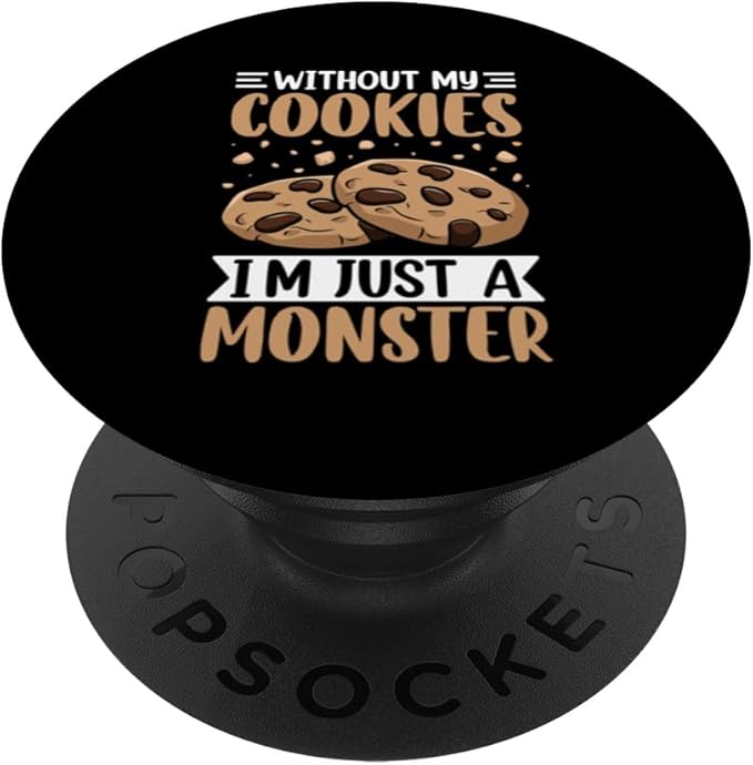 Without My Cookies I'm Just A Monster PopSockets Adhesive PopGrip