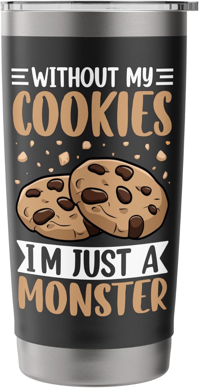 Without My Cookies I'm Just A Monster Stainless Steel Insulated Tumbler