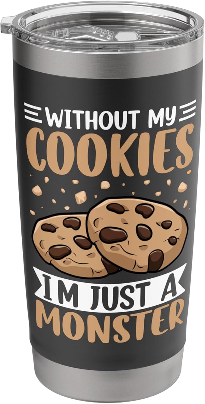 Without My Cookies I'm Just A Monster Stainless Steel Insulated Tumbler