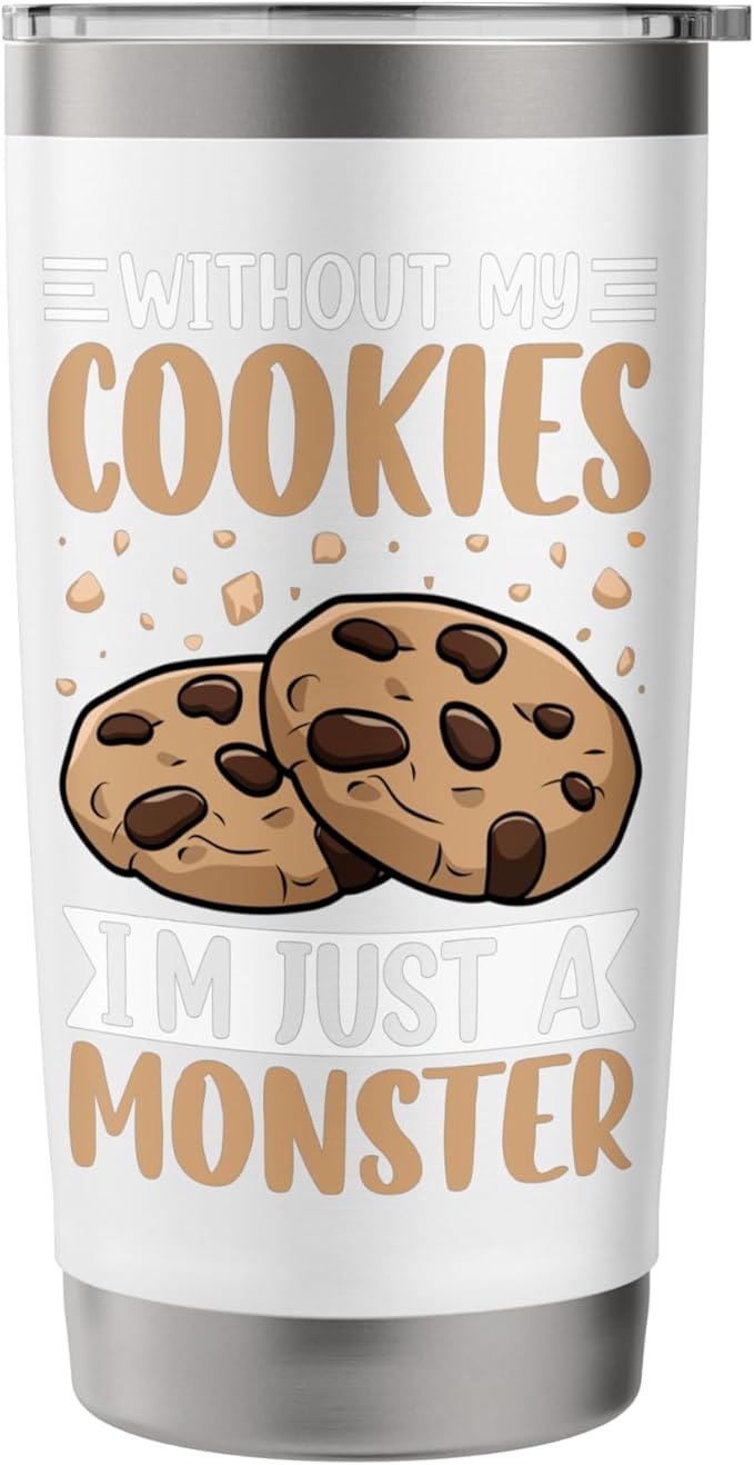 Without My Cookies I'm Just A Monster Stainless Steel Insulated Tumbler