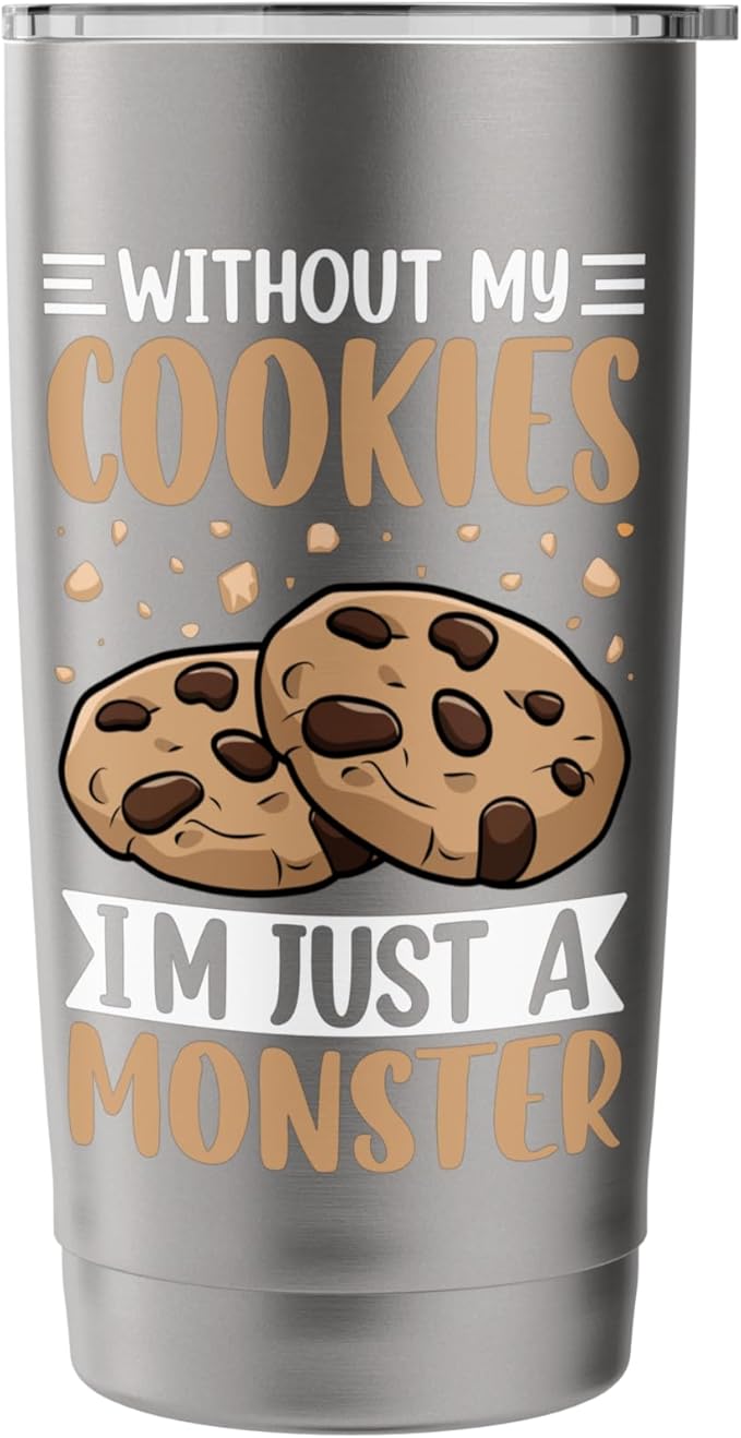 Without My Cookies I'm Just A Monster Stainless Steel Insulated Tumbler