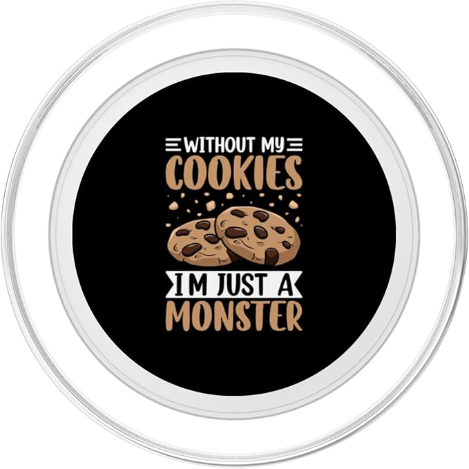 Without My Cookies I'm Just A Monster PopSockets PopGrip for MagSafe