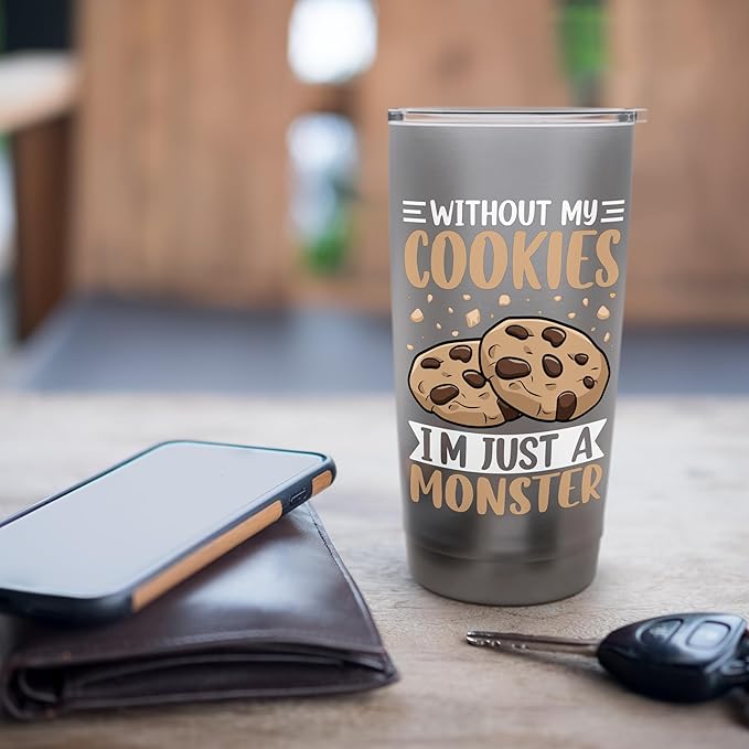Without My Cookies I'm Just A Monster Stainless Steel Insulated Tumbler