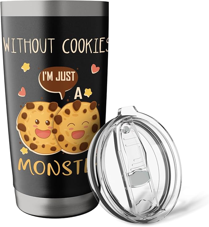Without Cookies Im Just A Monster Funny Cookie Lover Stainless Steel Insulated Tumbler