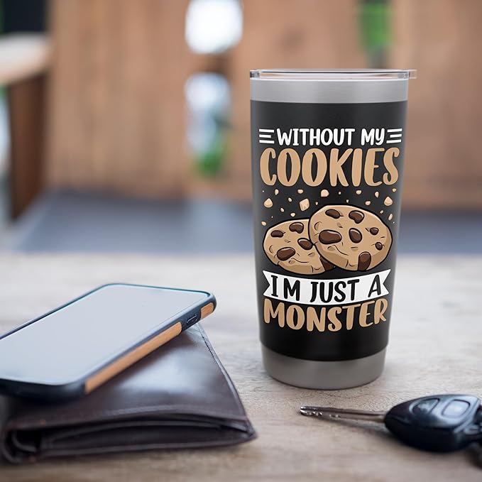 Without My Cookies I'm Just A Monster Stainless Steel Insulated Tumbler