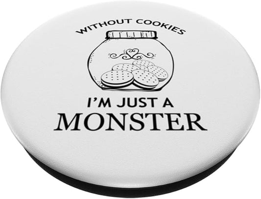 Without Cookies Im Just A Monster Funny Cookie Lover PopSockets Adhesive PopGrip