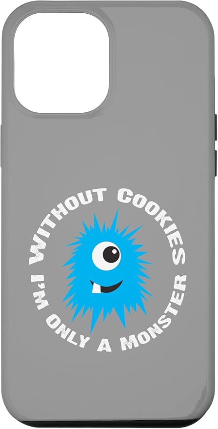 iPhone 12 Pro Max Without Cookies I'm Only A Monster Case