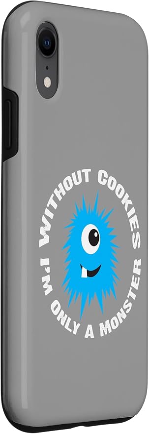 iPhone XR Without Cookies I'm Only A Monster Case