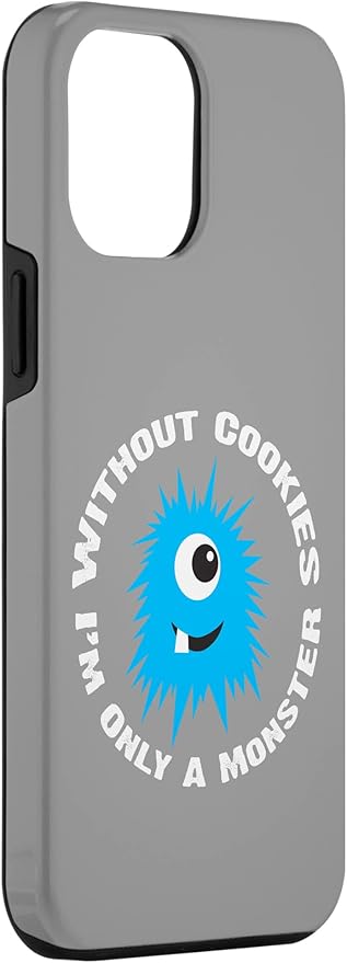 iPhone 12 Pro Max Without Cookies I'm Only A Monster Case