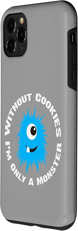 iPhone 11 Pro Max Without Cookies I'm Only A Monster Case