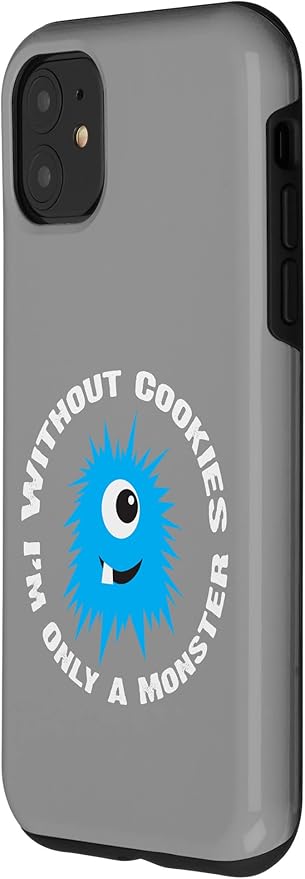 iPhone 11 Without Cookies I'm Only A Monster Case