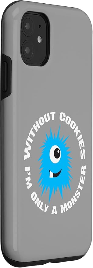 iPhone 11 Without Cookies I'm Only A Monster Case