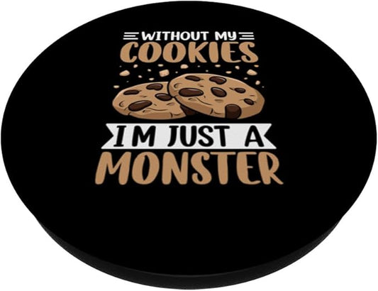 Without My Cookies I'm Just A Monster PopSockets Adhesive PopGrip