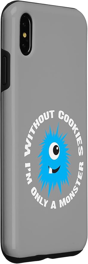 iPhone XS Max Without Cookies I'm Only A Monster Case