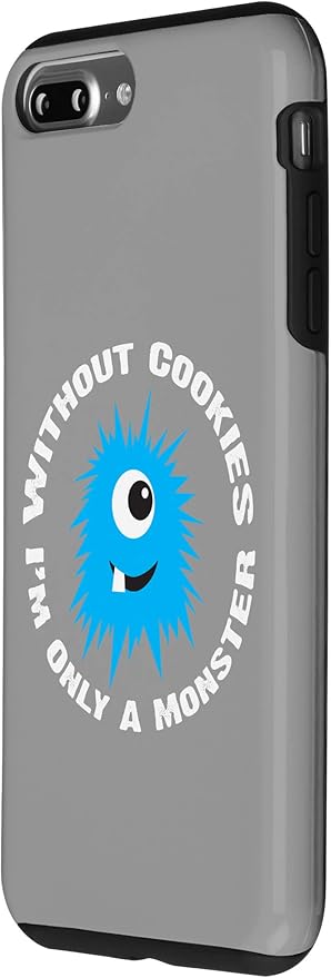iPhone 7 Plus/8 Plus Without Cookies I'm Only A Monster Case