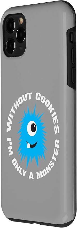 iPhone 11 Pro Without Cookies I'm Only A Monster Case