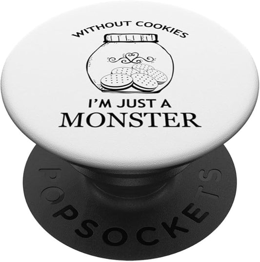 Without Cookies Im Just A Monster Funny Cookie Lover PopSockets Adhesive PopGrip
