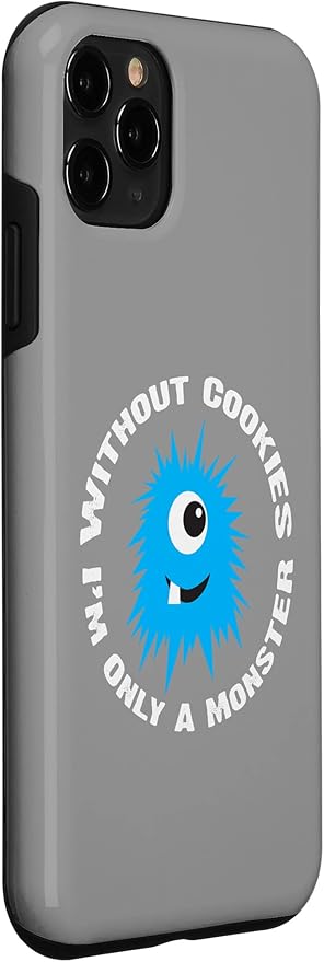 iPhone 11 Pro Without Cookies I'm Only A Monster Case