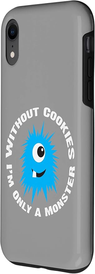iPhone XR Without Cookies I'm Only A Monster Case