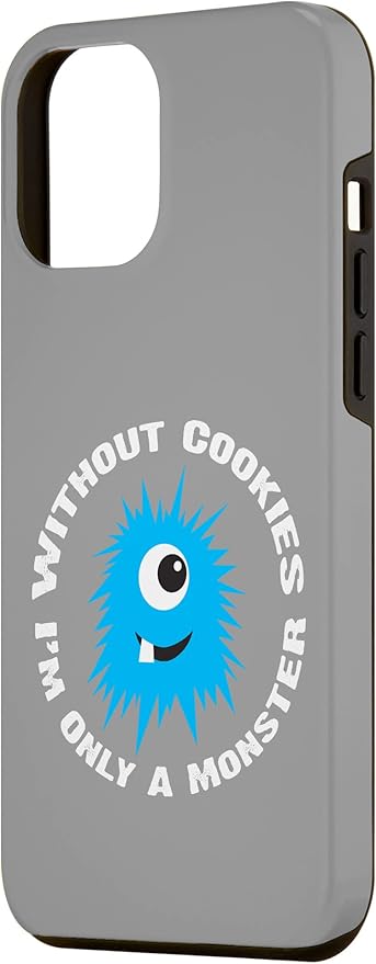 iPhone 12 Pro Max Without Cookies I'm Only A Monster Case