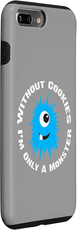 iPhone 7 Plus/8 Plus Without Cookies I'm Only A Monster Case