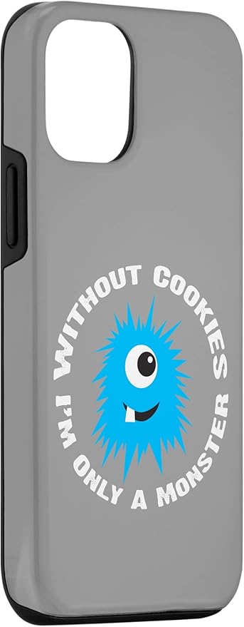 iPhone 12/12 Pro Without Cookies I'm Only A Monster Case