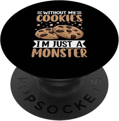 Without My Cookies I'm Just A Monster PopSockets Adhesive PopGrip