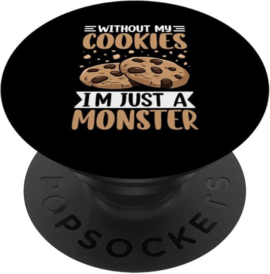 Without My Cookies I'm Just A Monster PopSockets Adhesive PopGrip