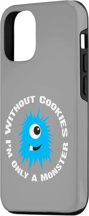 iPhone 12/12 Pro Without Cookies I'm Only A Monster Case