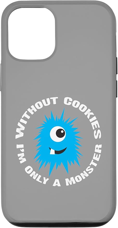 iPhone 12/12 Pro Without Cookies I'm Only A Monster Case