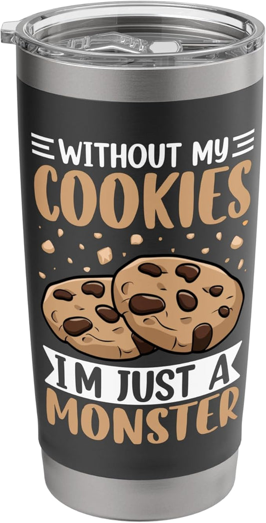 Without My Cookies I'm Just A Monster Stainless Steel Insulated Tumbler