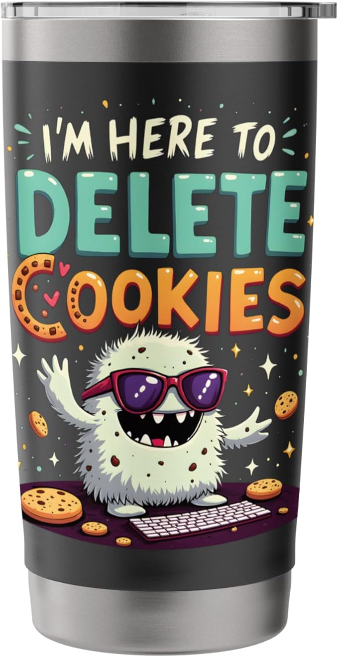 I'm Here To Delete Cookies Monster Stainless Steel Insulated Tumbler