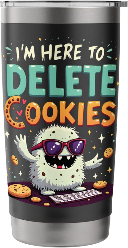 I'm Here To Delete Cookies Monster Stainless Steel Insulated Tumbler