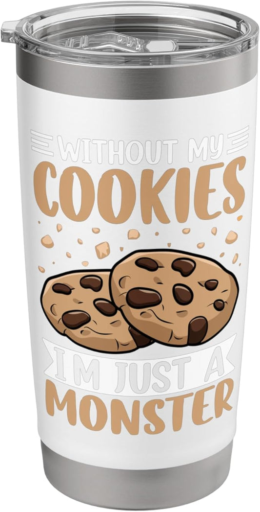 Without My Cookies I'm Just A Monster Stainless Steel Insulated Tumbler