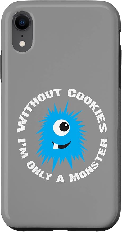 iPhone XR Without Cookies I'm Only A Monster Case