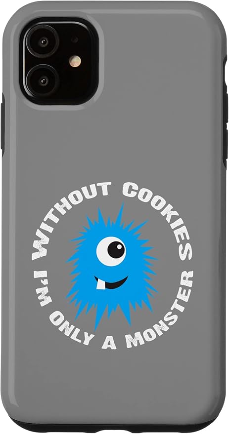 iPhone 11 Without Cookies I'm Only A Monster Case
