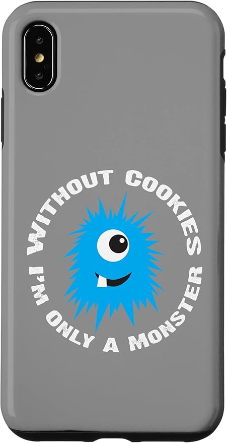 iPhone XS Max Without Cookies I'm Only A Monster Case
