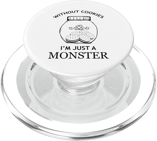 Without Cookies Im Just A Monster Funny Cookie Lover PopSockets PopGrip for MagSafe