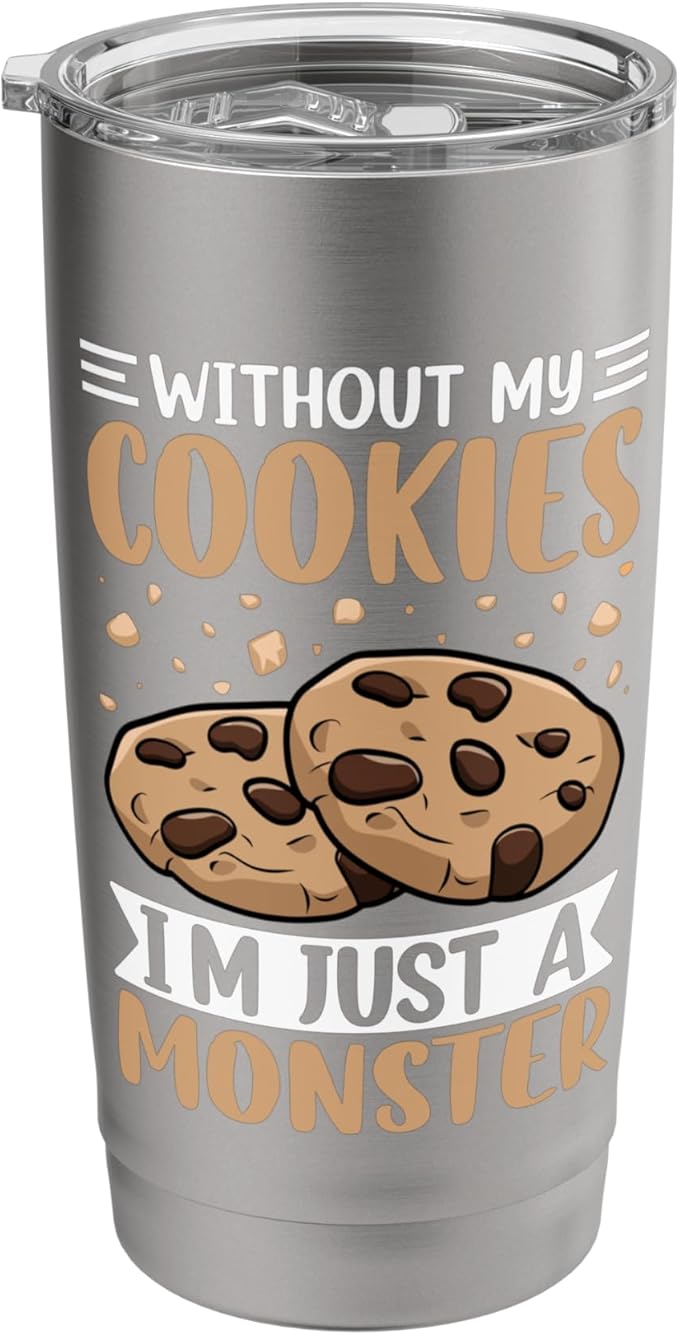 Without My Cookies I'm Just A Monster Stainless Steel Insulated Tumbler