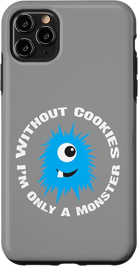 iPhone 11 Pro Max Without Cookies I'm Only A Monster Case