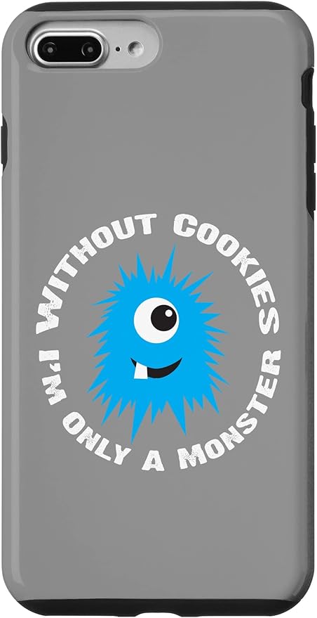 iPhone 7 Plus/8 Plus Without Cookies I'm Only A Monster Case