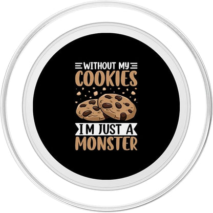Without My Cookies I'm Just A Monster PopSockets PopGrip for MagSafe