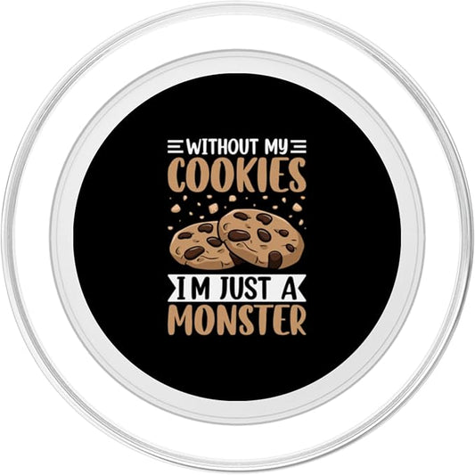 Without My Cookies I'm Just A Monster PopSockets PopGrip for MagSafe