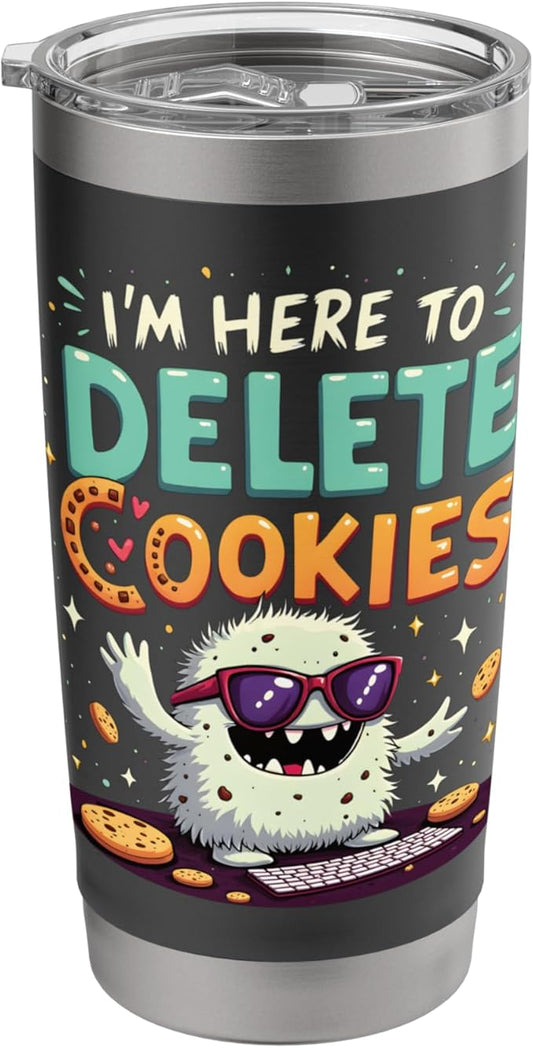 I'm Here To Delete Cookies Monster Stainless Steel Insulated Tumbler