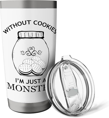 Without Cookies Im Just A Monster Funny Cookie Lover Stainless Steel Insulated Tumbler