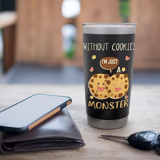 Without Cookies Im Just A Monster Funny Cookie Lover Stainless Steel Insulated Tumbler