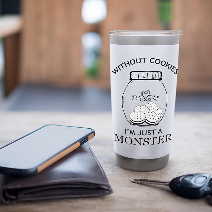 Without Cookies Im Just A Monster Funny Cookie Lover Stainless Steel Insulated Tumbler