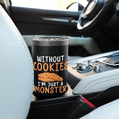 Without Cookies im just a Monster funny Cookie Lover Stainless Steel Insulated Tumbler